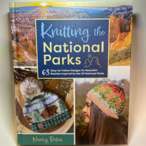 Knitting the National Parks: 63 Easy-to-Follow Designs for Beautiful Beanies Inspired by the US National Parks